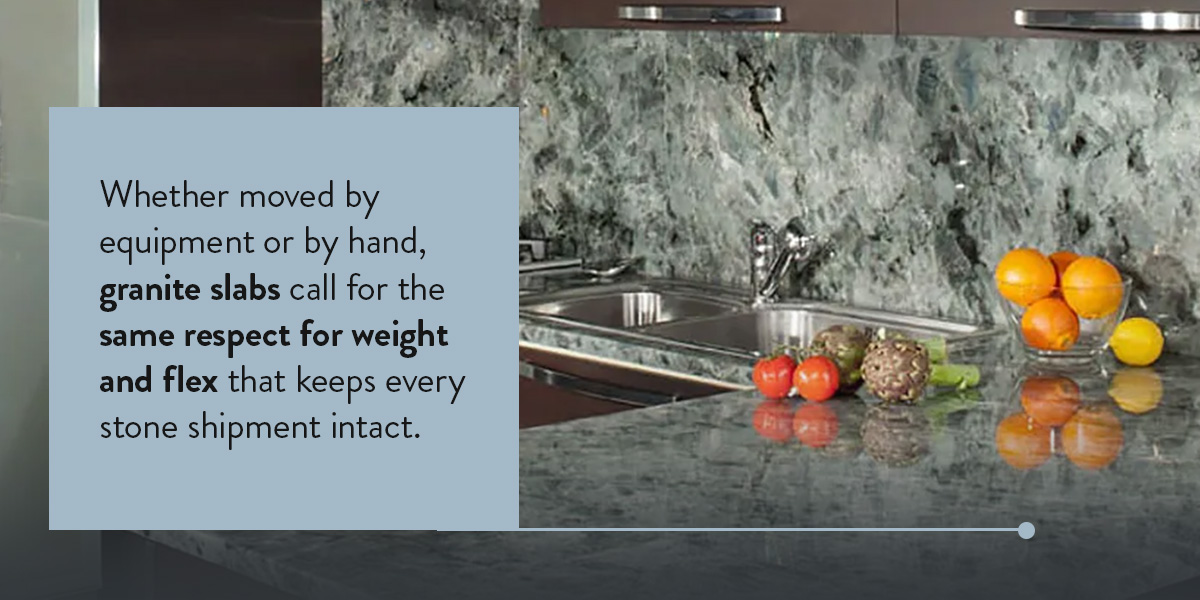 Respect weight and flex when shipping granite slabs.